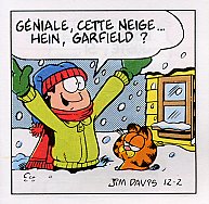 ( Gniale, cette neige... Hein, Garfield ? )