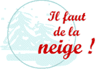 ( Il faut de la neige ! )